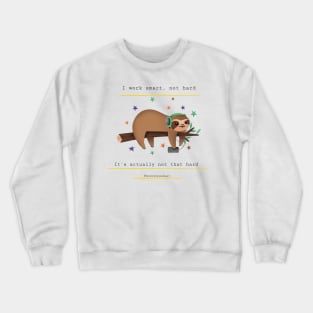 I Work Smart, Not Hard Funny Lazy Sloth Print Crewneck Sweatshirt